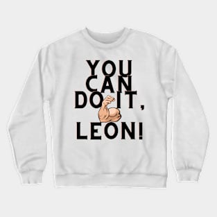 You can do it, Leon Crewneck Sweatshirt